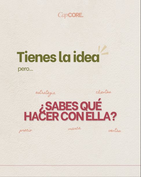 Tienes la idea… ¿sabes qué hacer con ella?